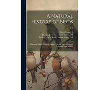 Jonathan 1858-1929 Dwight W (William) 1657-17 A Natural Histo (Copertina rigida)