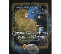 Jonathan A Boye The Cosmic Adventures of Zara and Friends (Tascabile)
