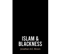 Jonathan A.C. Brown Islam and Blackness (Copertina rigida)
