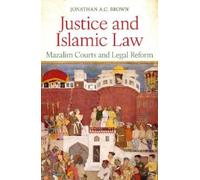 Jonathan A.C. Brown Justice and Islamic Law (Copertina rigida)