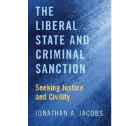 Jonathan A. Jacobs The Liberal State and Criminal Sanction (Copertina rigida)