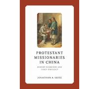 Jonathan A. Seitz Protestant Missionaries in China (Copertina rigida)