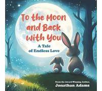 To The Moon and Back With You: A Tale of Endless Love