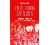 This Thing of Ours: Twenty Years On, a Year in the Life of Fan-owned Fc United