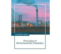 Jonathan Ayers Principles of Environmental Chemistry (Copertina rigida)