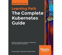 Jonathan Baier Gigi Sayfan Jesse Whi The The Complete Kubernetes Gui (Tascabile)
