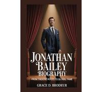 JONATHAN BAILEY BIOGRAPHY: FROM THEATRE ROOTS TO GLOBAL FAME