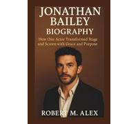 JONATHAN BAILEY BIOGRAPHY: How One Actor Transformed Stage and Screen with Grace and Purpose