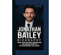 JONATHAN BAILEY BIOGRAPHY: More Than Anthony Bridgerton - The Untold Story of the Man Behind the Charm