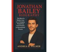 JONATHAN BAILEY BIOGRAPHY: The Rise of a Modern Icon in a Changing World From Local Dramas to International Dreams
