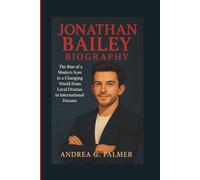 JONATHAN BAILEY BIOGRAPHY: The Rise of a Modern Icon in a Changing World From Local Dramas to International Dreams