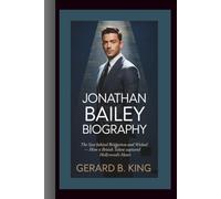 JONATHAN BAILEY BIOGRAPHY: The Star Behind Bridgerton and Wicked - How a British Talent Captured Hollywood’s Heart