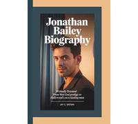 JONATHAN BAILEY BIOGRAPHY: Wickedly Talented - From West End Prodigy to Hollywood’s Next Leading Man