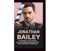 JONATHAN BAILEY: The Journey of a Gay Actor in Hollywood Breaking Barriers From Stage to Bridgerton and Beyond