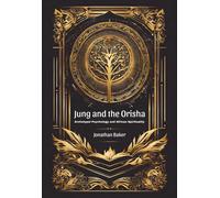 Jonathan Baker Jung and the Orisha (Tascabile)