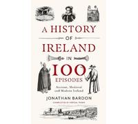 Jonathan Bardon A History of Ireland in 100 Episodes (Copertina rigida)