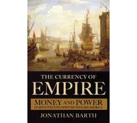 Jonathan Barth The Currency of Empire (Tascabile)