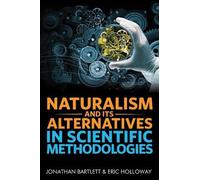 Jonathan Bartle Naturalism and Its Alternatives in Scientific (Copertina rigida)