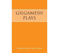 Jonathan Bayliss Gilgamesh Plays (Tascabile)