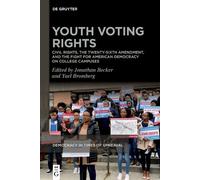 Youth Voting Rights: Civil Rights, the Twenty-sixth Amendment, and the Fight for American Democracy on College Campuses