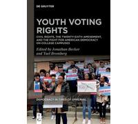 Youth Voting Rights: Civil Rights, the Twenty-sixth Amendment, and the Fight for American Democracy on College Campuses