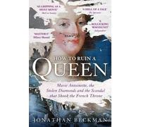 Jonathan Beckman How to Ruin a Queen (Tascabile)