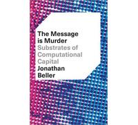 Jonathan Beller The Message is Murder (Tascabile)