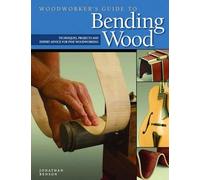 Jonathan Benson Woodworker's Guide to Bending Wood (Tascabile)