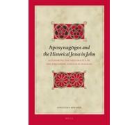 Jonathan Bernie Aposynagōgos and the Historical Jesus in Joh (Copertina rigida)