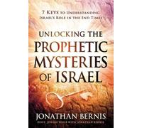 Jonathan Bernis Unlocking the Prophetic Mysteries of Israel (Tascabile)