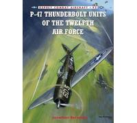 Jonathan Bernstein P-47 Thunderbolt Units of the Twelfth Air Force (Tascabile)