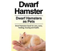 Jonathan Beverl Dwarf Hamster. Dwarf Hamsters as Pets. Dwarf Hamster (Tascabile)