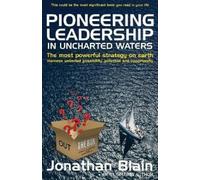 Jonathan Blain Pioneering Leadership in Uncharted Waters (Tascabile)