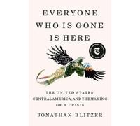 Jonathan Blitzer Everyone Who Is Gone Is Here (Copertina rigida)