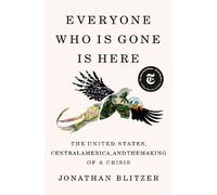Jonathan Blitzer Everyone Who Is Gone Is Here (Copertina rigida)