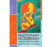 Jonathan Bowden Reactionary Modernism (Copertina rigida)