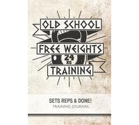 Jonathan Bowers Old School Free Weights Training - Sets, Reps & Done (Tascabile)