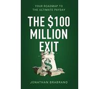 Jonathan Brabrand The $100 Million Exit (Tascabile)