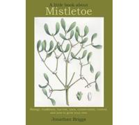 Jonathan Briggs A Little Book About Mistletoe (Tascabile)