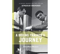 Jonathan Brown A Boxing Trainer's Journey: A Novel Based on the Life (Tascabile)