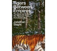 Jonathan C. Slaght Tigers Between Empires (Copertina rigida)