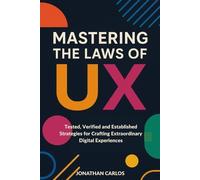 Jonathan Carlos Mastering The Laws Of UX (Tascabile)