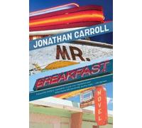 Jonathan Carroll Mr Breakfast (Copertina rigida)