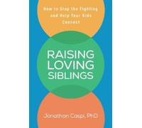Jonathan Caspi Raising Loving Siblings (Tascabile)