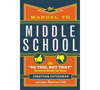 Jonathan Cather The Manual to Middle School - The "Do This, Not That (Tascabile)