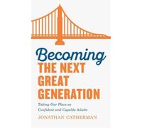 Jonathan Catherman Becoming the Next Great Generation (Tascabile)