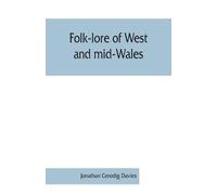Jonathan Ceredig Davies Folk-lore of West and mid-Wales (Tascabile)