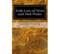 Jonathan Ceredig Davies Folk-Lore of West and Mid-Wales (Tascabile)