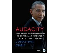 Jonathan Chait Audacity: How Barack Obama Defied His Critics and Cre (Tascabile)
