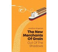 Out of the Shadows: The New Merchants of Grain